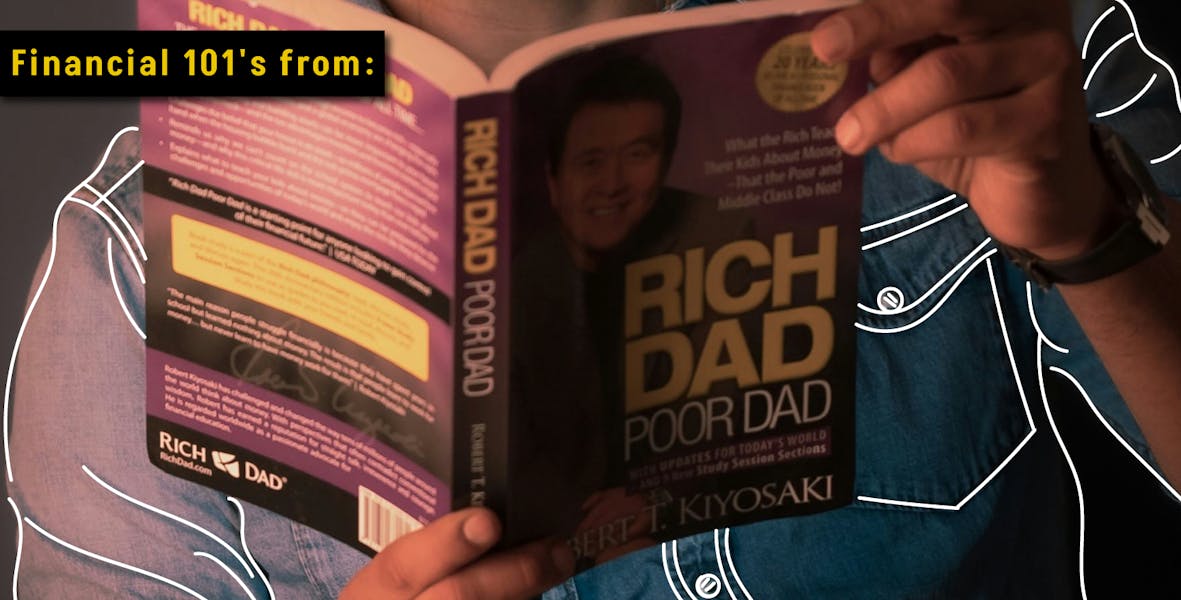 Financial 101's from: Robert Kiyosaki’s "Rich Dad Poor Dad"